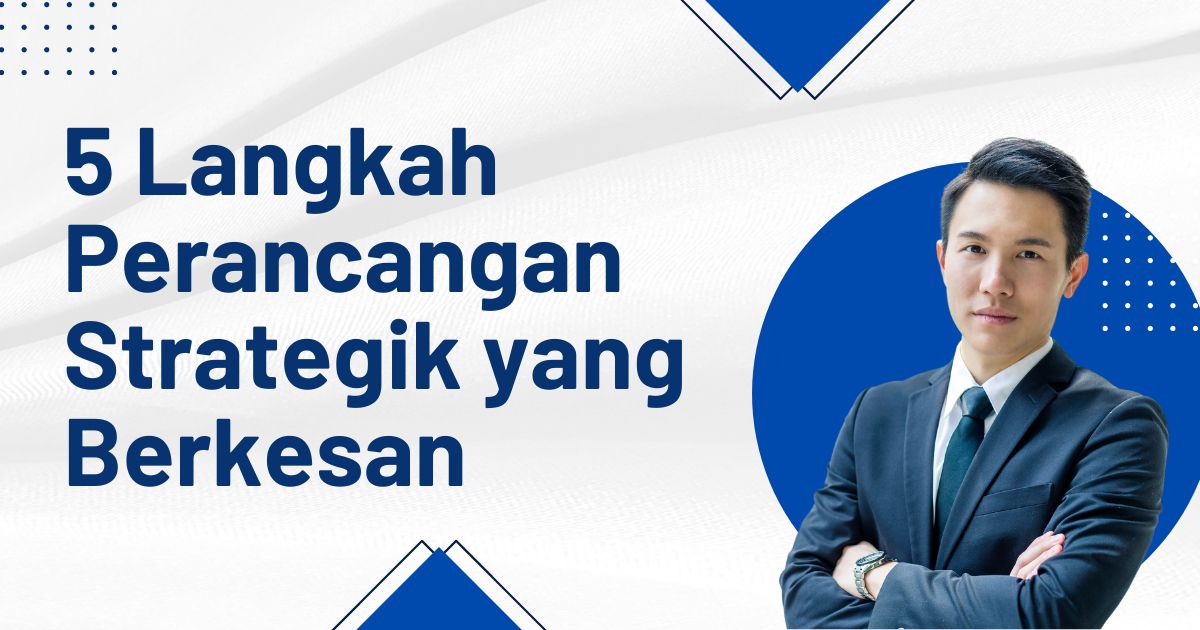 5 Langkah Perancangan Strategik Yang Berkesan | Dahmu